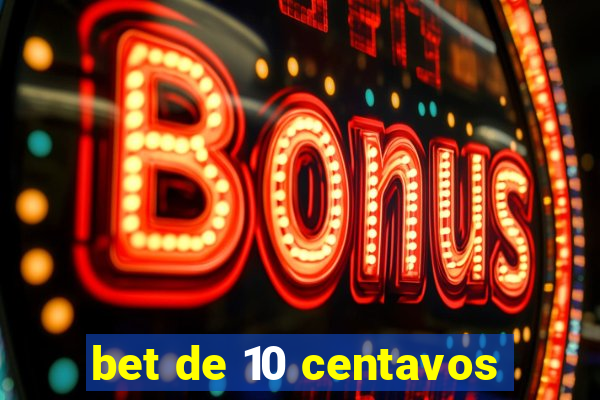 bet de 10 centavos